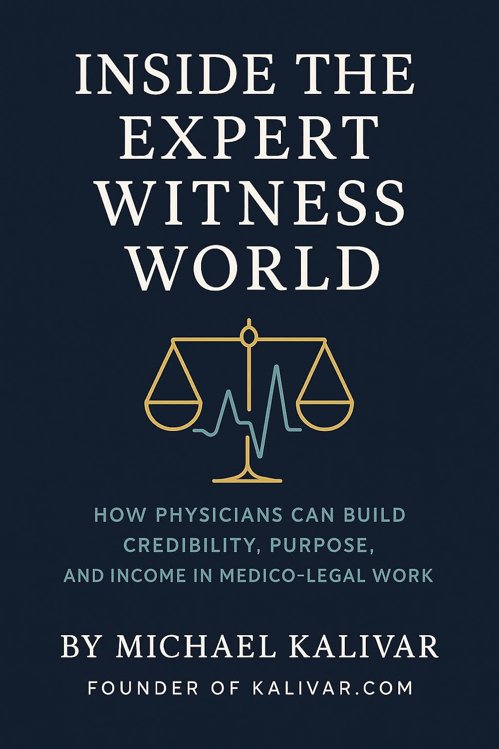 Cover of Inside the Expert Witness World by Michael Kalivar, showing scales of justice with a heartbeat line